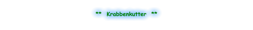 **  Krabbenkutter  **