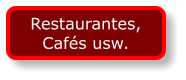 Restaurantes, Cafés usw.