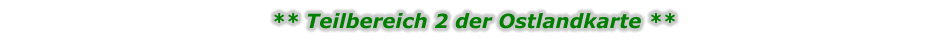 ** Teilbereich 2 der Ostlandkarte **