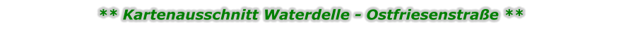 ** Kartenausschnitt Waterdelle - Ostfriesenstraße **