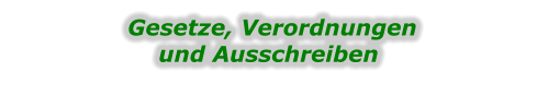 Gesetze, Verordnungen und Ausschreiben