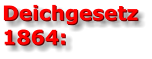 Deichgesetz 1864: Deichgesetz 1864: