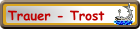 Trauer - Trost