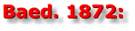 Baed. 1872: Baed. 1872: