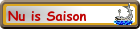 Nu is Saison